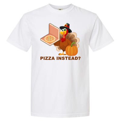 Pizza Instead? Funny Turkey Thanksgiving Garment-Dyed Heavyweight T-Shirt