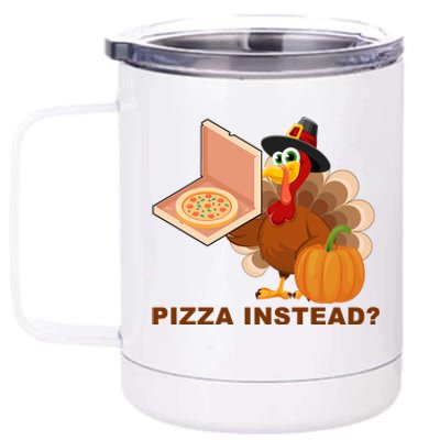 Pizza Instead? Funny Turkey Thanksgiving 12 oz Stainless Steel Tumbler Cup