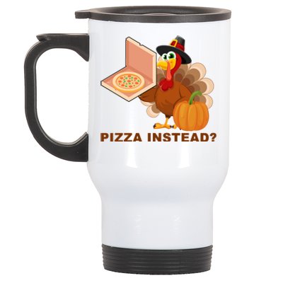 Pizza Instead? Funny Turkey Thanksgiving Stainless Steel Travel Mug