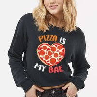Pizza is My Bae Funny Valentines Day Cropped Pullover Crew