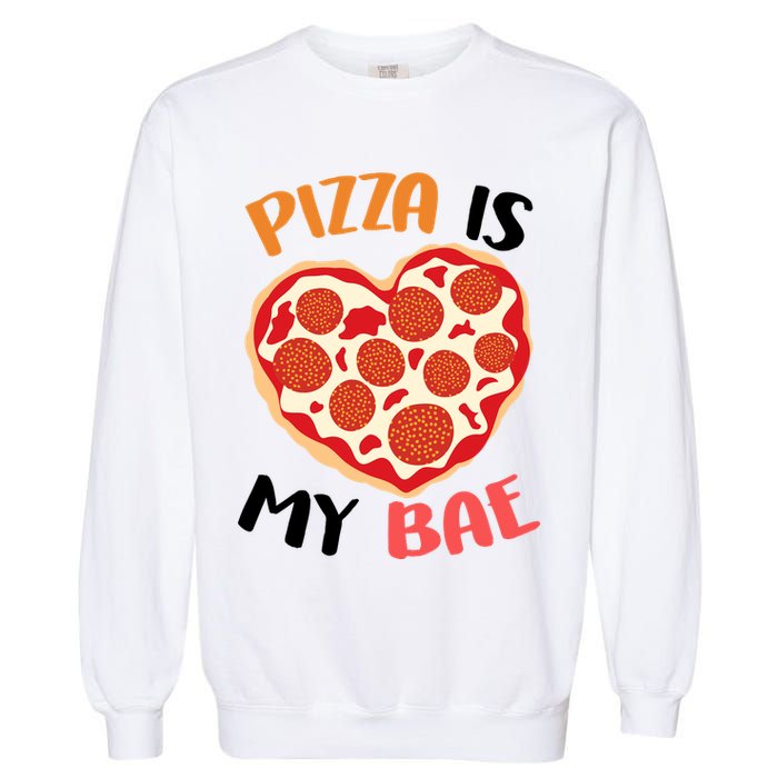 Pizza is My Bae Funny Valentines Day Garment-Dyed Sweatshirt