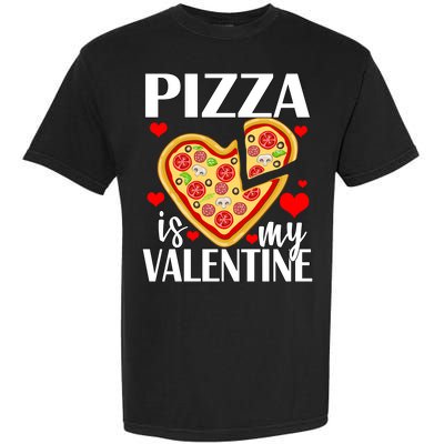 Pizza Is My Valentine Garment-Dyed Heavyweight T-Shirt