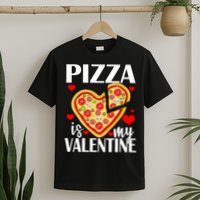 Pizza Is My Valentine T-Shirt