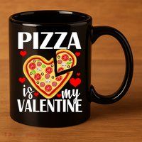 Pizza Is My Valentine 11oz C Handle Ceramic Mug
