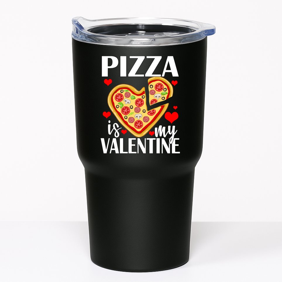 Pizza Is My Valentine Tumbler