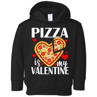 Pizza Is My Valentine Toddler Hoodie