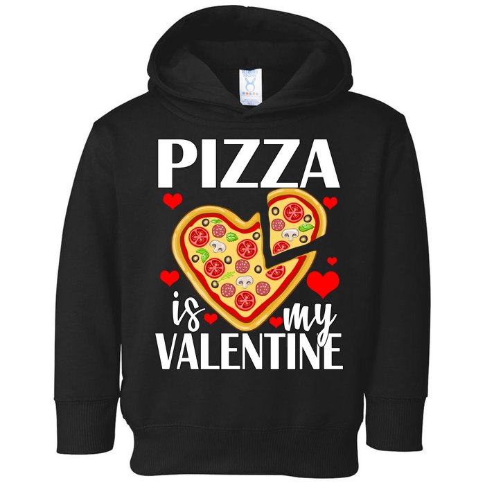 Pizza Is My Valentine Toddler Hoodie