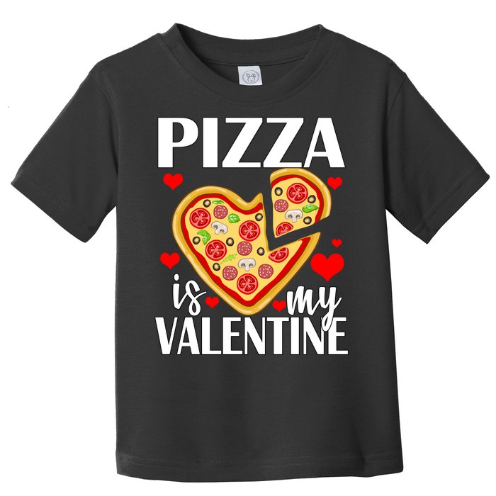 Pizza Is My Valentine Toddler T-Shirt