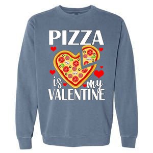 Pizza Is My Valentine Garment-Dyed Sweatshirt