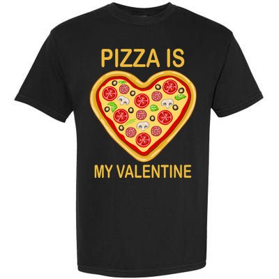 Pizza Is My Valentine Funny Pizza Lover Garment-Dyed Heavyweight T-Shirt