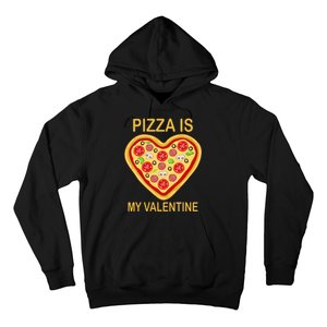 Pizza Is My Valentine Funny Pizza Lover Hoodie