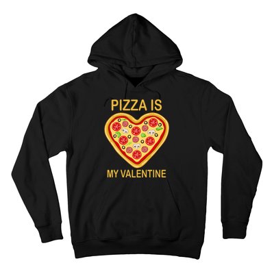 Pizza Is My Valentine Funny Pizza Lover Hoodie