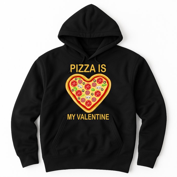 Pizza Is My Valentine Funny Pizza Lover Hoodie