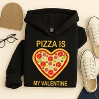 Pizza Is My Valentine Funny Pizza Lover Hoodie