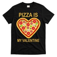 Pizza Is My Valentine Funny Pizza Lover T-Shirt