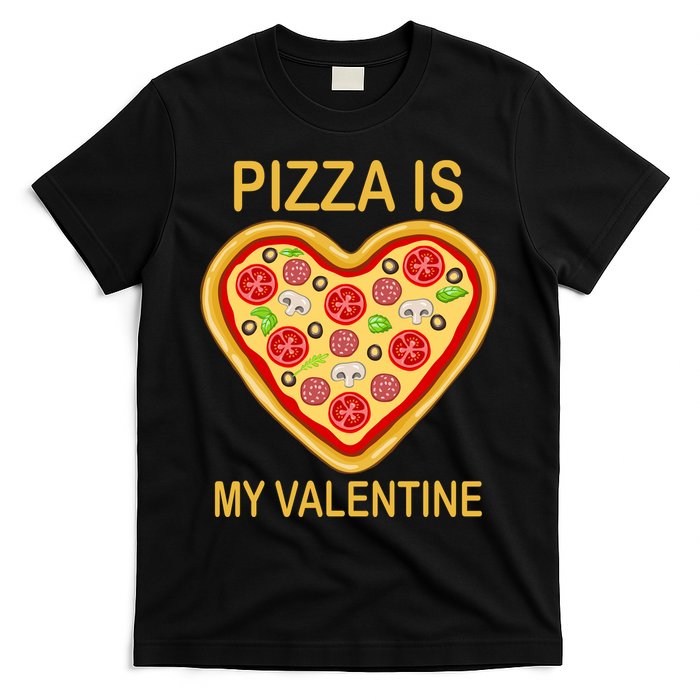Pizza Is My Valentine Funny Pizza Lover T-Shirt