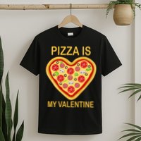 Pizza Is My Valentine Funny Pizza Lover T-Shirt
