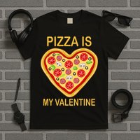 Pizza Is My Valentine Funny Pizza Lover T-Shirt