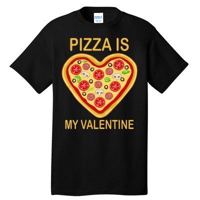 Pizza Is My Valentine Funny Pizza Lover Tall T-Shirt