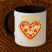 Pizza Is My Valentine Funny Pizza Lover Mug