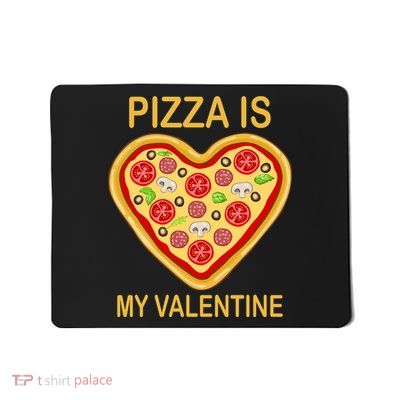 Pizza Is My Valentine Funny Pizza Lover Mousepad