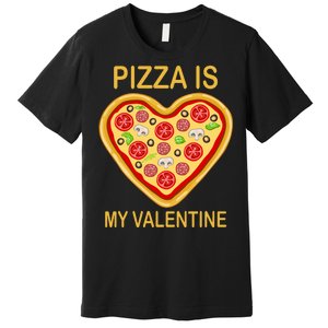 Pizza Is My Valentine Funny Pizza Lover Premium T-Shirt