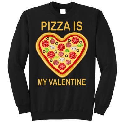 Pizza Is My Valentine Funny Pizza Lover Tall Sweatshirt