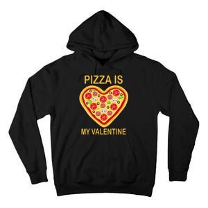 Pizza Is My Valentine Funny Pizza Lover Tall Hoodie