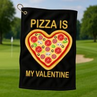 Pizza Is My Valentine Funny Pizza Lover Golf Towel