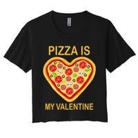 Pizza Is My Valentine Funny Pizza Lover Women's Crop Top Tee