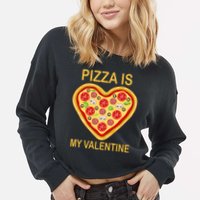 Pizza Is My Valentine Funny Pizza Lover Cropped Pullover Crew