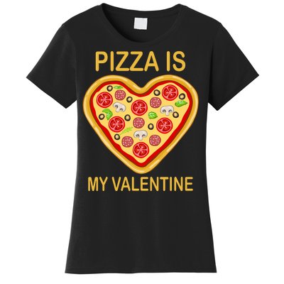 Pizza Is My Valentine Funny Pizza Lover Women's T-Shirt