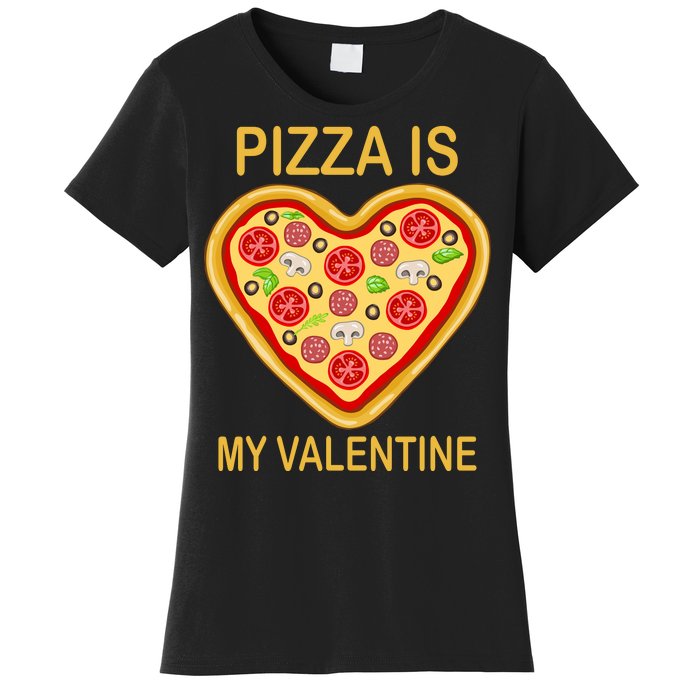 Pizza Is My Valentine Funny Pizza Lover Women's T-Shirt