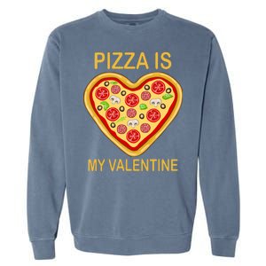 Pizza Is My Valentine Funny Pizza Lover Garment-Dyed Sweatshirt