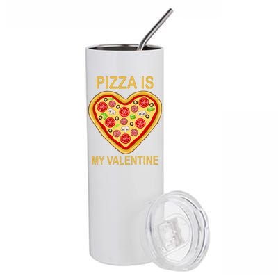 Pizza Is My Valentine Funny Pizza Lover Stainless Steel Tumbler