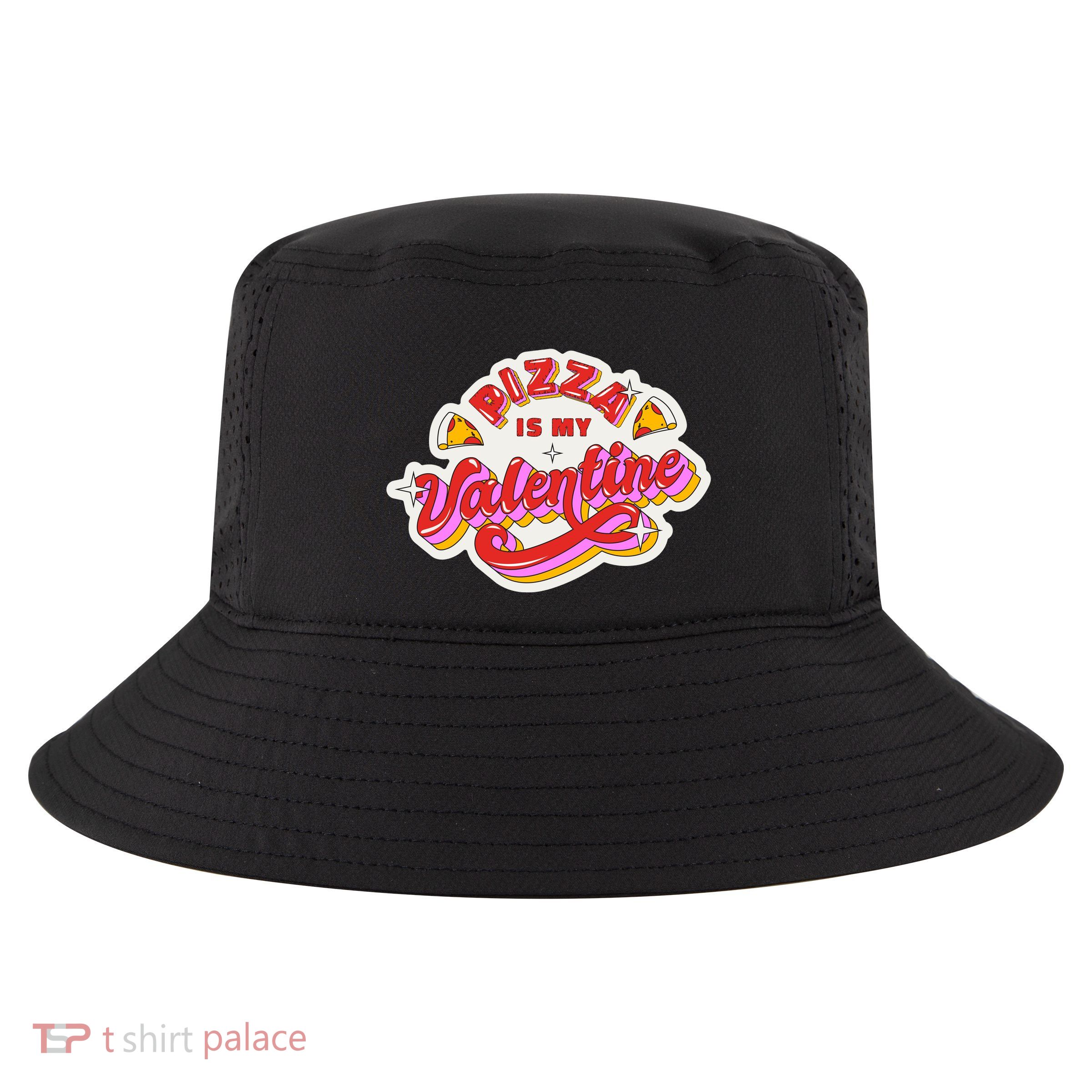 Pizza Is My Valentine Funny Valentine's Day Love Cool Comfort Performance Bucket Hat
