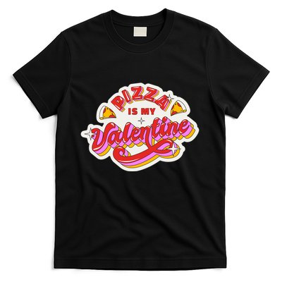 Pizza Is My Valentine Funny Valentine's Day Love T-Shirt