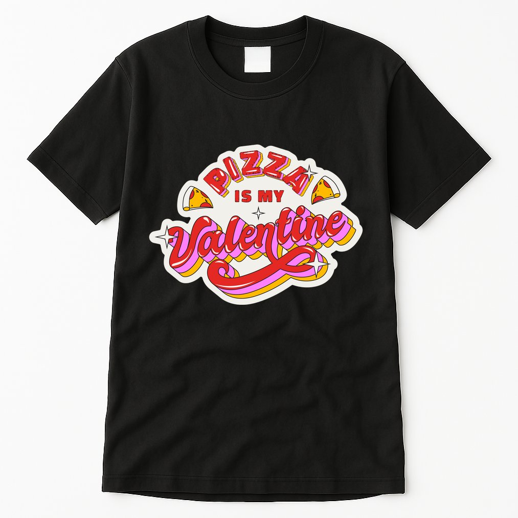 Pizza Is My Valentine Funny Valentine's Day Love Tall T-Shirt