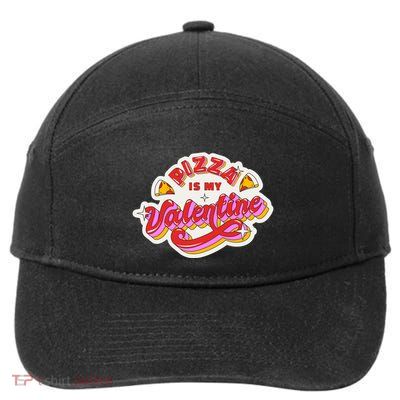 Pizza Is My Valentine Funny Valentine's Day Love 7-Panel Snapback Hat