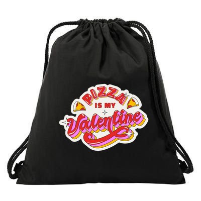 Pizza Is My Valentine Funny Valentine's Day Love Drawstring Bag