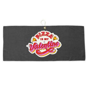 Pizza Is My Valentine Funny Valentine's Day Love Large Microfiber Waffle Golf Towel