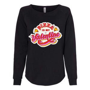 Pizza Is My Valentine Funny Valentine's Day Love Womens California Wash Sweatshirt