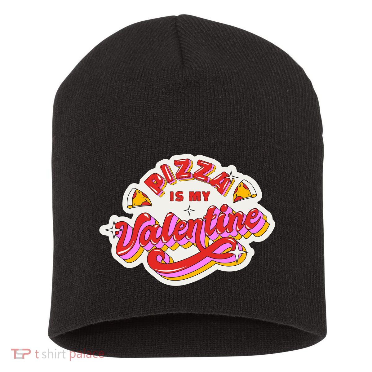 Pizza Is My Valentine Funny Valentine's Day Love Short Acrylic Beanie