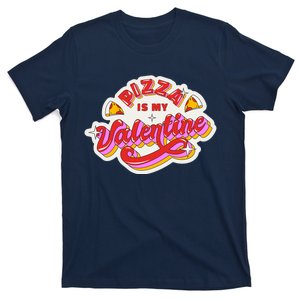 Pizza Is My Valentine Funny Valentine's Day Love T-Shirt