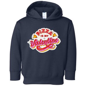 Pizza Is My Valentine Funny Valentine's Day Love Toddler Hoodie