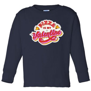 Pizza Is My Valentine Funny Valentine's Day Love Toddler Long Sleeve Shirt