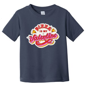 Pizza Is My Valentine Funny Valentine's Day Love Toddler T-Shirt