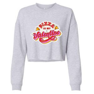 Pizza Is My Valentine Funny Valentine's Day Love Cropped Pullover Crew