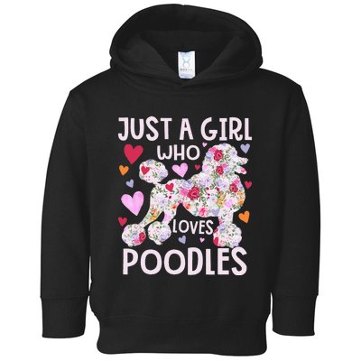 Poodle Just A Girl Who Loves Poodles Dog Flower Floral Toddler Hoodie