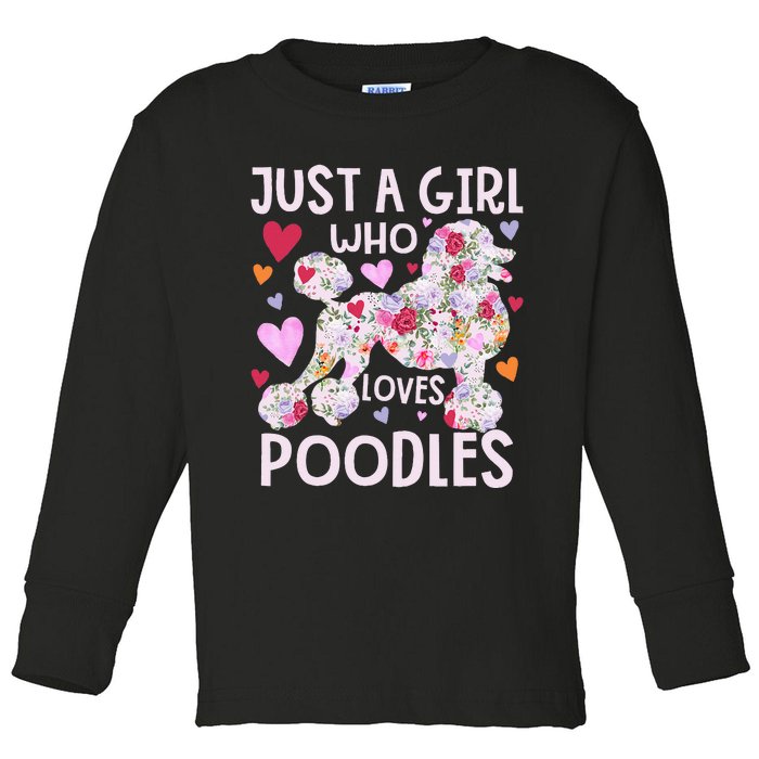 Poodle Just A Girl Who Loves Poodles Dog Flower Floral Toddler Long Sleeve Shirt